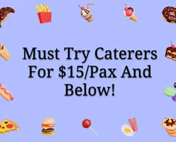 Must Try Caterers For $15/Pax And Below!